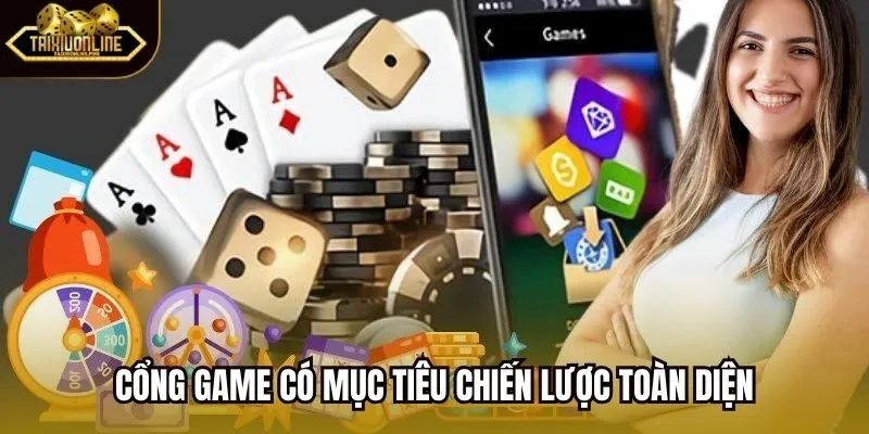 Cổng game có mục tiêu chiến lược toàn diện