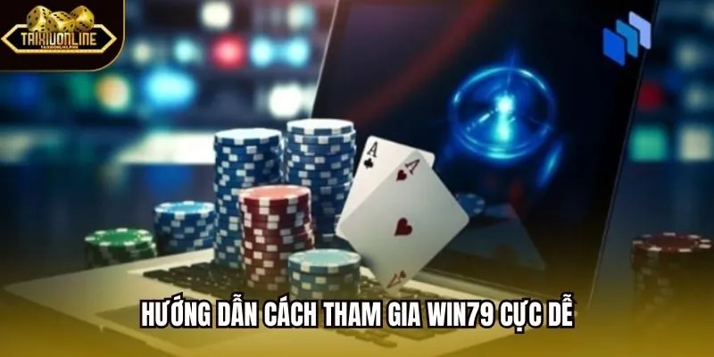 Hướng dẫn cách tham gia win79 cực dễ