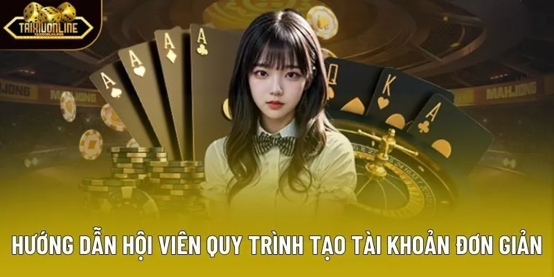 Hướng dẫn hội viên quy trình tạo tài khoản đơn giản