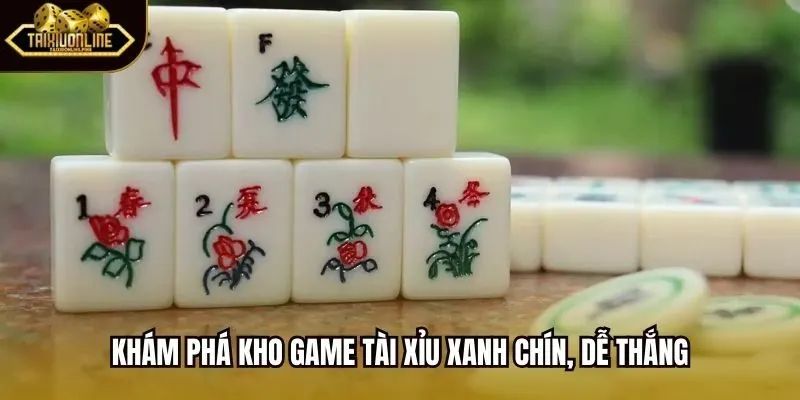 Khám phá kho game tài xỉu xanh chín, dễ thắng