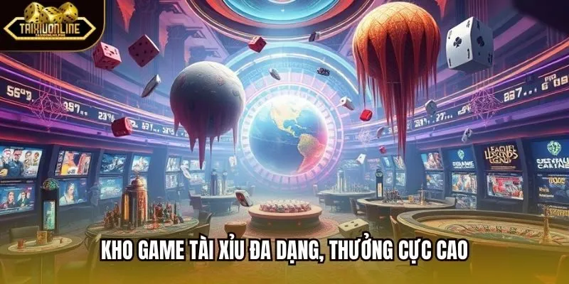 Kho game tài xỉu đa dạng, thưởng cực cao