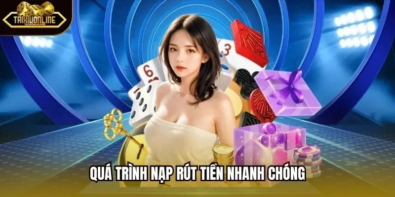 Quá trình nạp rút tiền nhanh chóng