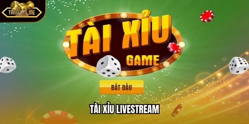 Tài Xỉu Livestream