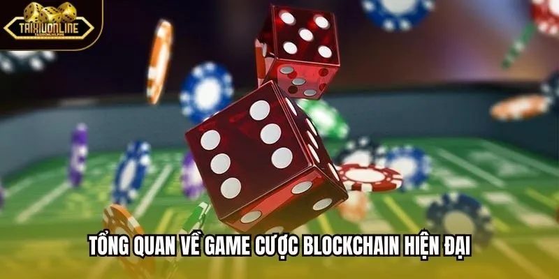 Tổng quan về game cược blockchain hiện đại