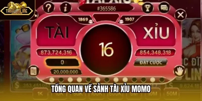 Tổng quan về sảnh Tài Xỉu MoMo