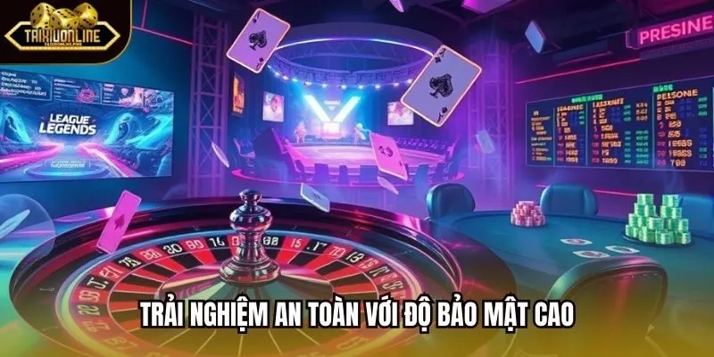 Trải nghiệm an toàn với độ bảo mật cao